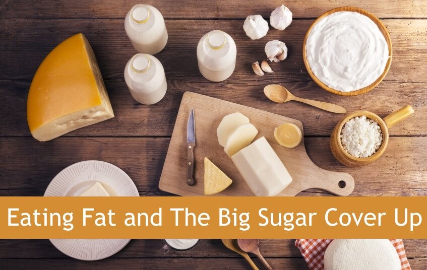 Eating Fat and The Big Sugar Cover Up blog image
