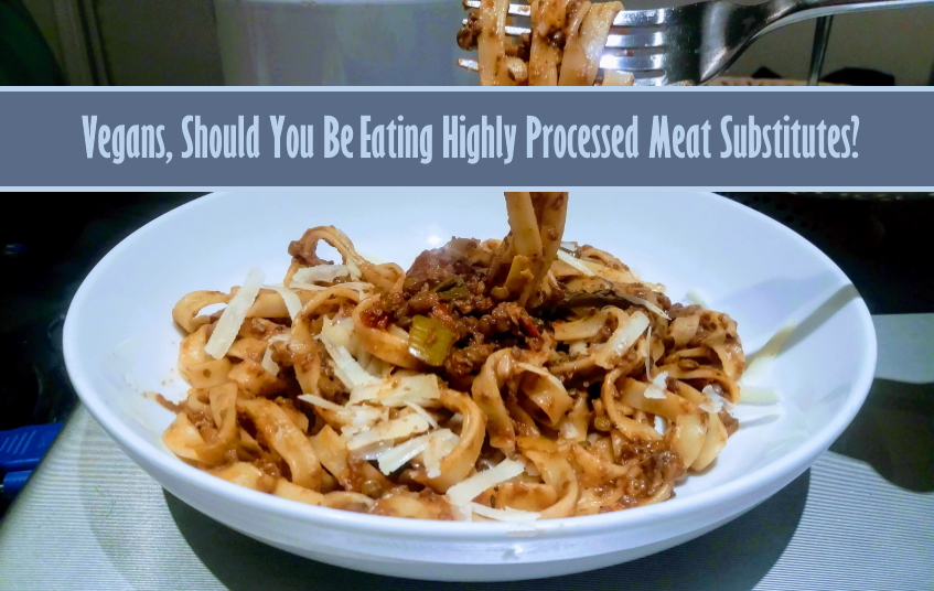 Vegans, Should You be Eating Highly Processed Meat Substitutes? [with recipes] blog image