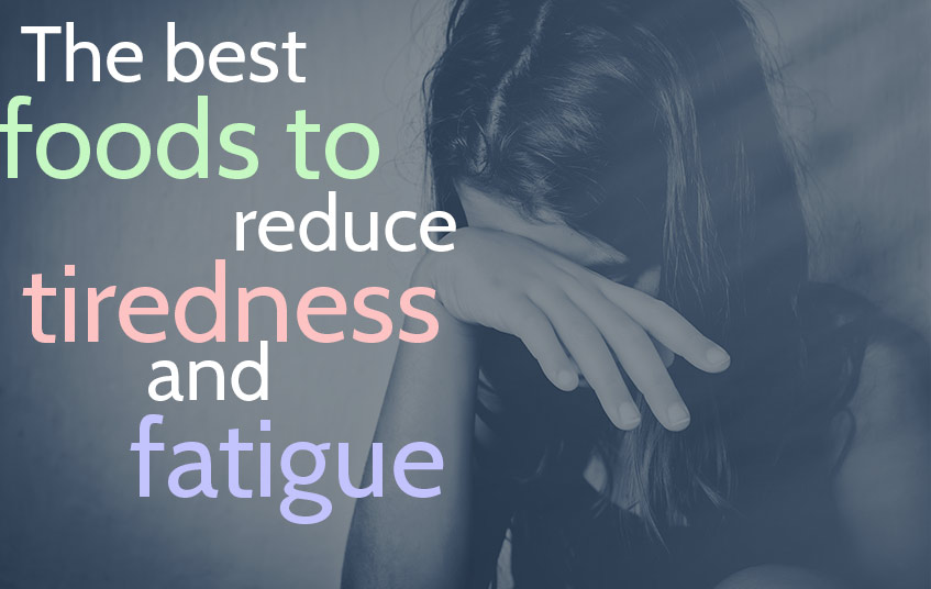 The best foods to reduce tiredness and fatigue blog image