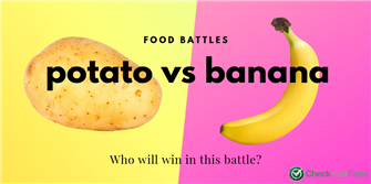 CheckYourFood Battles: Potato Vs. Banana nutritional information