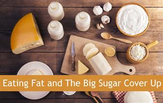 Eating Fat and The Big Sugar Cover Up blog